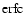 ${\rm erfc}$