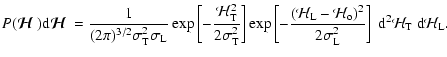 $\displaystyle P({\mbox{\boldmath$\displaystyle\mathcal H$ }}){\rm d}{\mbox{\bol...
...ma_{\rm L}^2}\right]~{\rm d}^2{\mathcal H}_{\rm T}~{\rm d}{\mathcal H}_{\rm L}.$