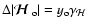 $\Delta
\vert{\mbox{\boldmath$\displaystyle\mathcal H$ }_{\rm o}}\vert=y_{\rm o}\gamma_{\mathcal H}$