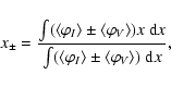 \begin{displaymath}x_\pm ={\int (\langle \varphi_{I}\rangle\pm \langle \varphi_{...
...varphi_{I}\rangle\pm \langle \varphi_{
V}\rangle)~{\rm d}x},
\end{displaymath}