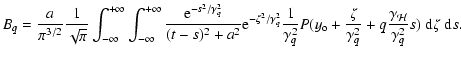 $\displaystyle B_q ={a\over\pi^{3/2}}{1\over\sqrt\pi}\int_{-\infty}^{+\infty}
\i...
...er\gamma_q^2} +
q{\gamma_{\mathcal{H}}\over\gamma_q^2}s)~{\rm d}\zeta~{\rm d}s.$