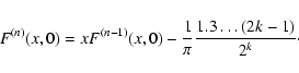\begin{displaymath}F^{(n)}(x,0)=x F^{(n-1)}(x,0) -{1\over \pi}{1.3\ldots(2k-1)\over 2^k}\cdot
\end{displaymath}