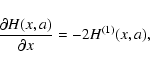 \begin{displaymath}{\partial H(x,a)\over \partial x}= -2 H^{(1)}(x,a),
\end{displaymath}