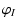 $\displaystyle \varphi_{I}$