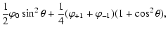 $\displaystyle {1\over 2}\varphi_0 \sin^2\theta + {1\over 4}
(\varphi_{+1} + \varphi_{-1})(1+ \cos^2\theta),$