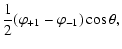 $\displaystyle {1\over 2}(\varphi_{+1} -
\varphi_{-1})\cos\theta,$