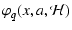 $\displaystyle \varphi_q(x,a,{\mathcal H})$
