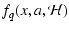 $\displaystyle f_q(x,a,{\mathcal H})$