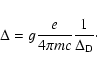 \begin{displaymath}\Delta = g {e\over 4\pi mc}{1\over \Delta_{\rm D}}\cdot
\end{displaymath}