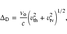 \begin{displaymath}\Delta_{\rm D}= {\nu_{\rm o}\over c}\Bigl(v_{\rm th}^2 + v_{\rm
tv}^2\Bigr)^{1/2},
\end{displaymath}
