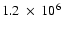 $1.2~ \times~ 10^6$