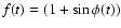 $f(t)=(1+\sin \phi(t))$