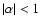 $\vert\alpha\vert<1$