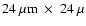 $24~\mu{\rm m}~\times~24~\mu$