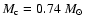 $M_{\rm c}=0.74~M_\odot$