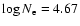 $\log N_{\rm e}=4.67$