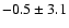 $-0.5\pm3.1$