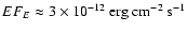 $EF_E \approx 3
\times 10^{-12}\rm ~erg~cm^{-2}~s^{-1}$