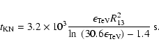 \begin{displaymath}t_{\rm KN}=3.2 \times 10^3 \frac{\epsilon_{\rm TeV} R_{13}^2}{\ln ~
(30.6 \epsilon_{\rm TeV}) -1.4}~\rm s .
\end{displaymath}