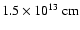 $1.5 \times
10^{13}~\rm cm$