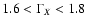 $1.6 < \Gamma_X < 1.8$
