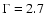 $\Gamma = 2.7$