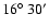 $16\hbox{$^\circ$ }30'$