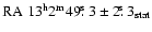 $\rm
RA~13^{\rm h}2^{\rm m}49\hbox{$.\!\!^{\rm s}$ }3 \pm 2\hbox{$.\!\!^{\rm s}$ }3_{\rm stat}$