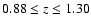 $0.88\leq z \leq 1.30$