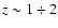 $z \sim 1 \div 2$