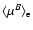 $\langle\mu^B\rangle_{\rm e}$