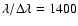 $\lambda /\Delta\lambda =
1400$