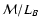 ${\cal M}/L_B$