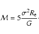 \begin{displaymath}{\cal M} = 5\frac{\sigma^2 R_{\rm e}}{G}\cdot
\end{displaymath}