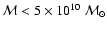 ${\cal M}<5\times 10^{10}~{\cal M}_{\odot}$
