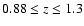 $0.88\leq z\leq 1.3$