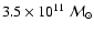 $3.5\times 10^{11}~ {\cal M}_{\odot}$