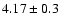 $4.17\pm0.3$