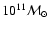 $10^{11} {\cal M}_{\odot}$