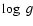 $\log~g$
