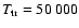 $T_{{\rm tr}}=50~000$