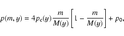 \begin{displaymath}
p(m,y)=4p_{{\rm c}}(y)\frac{m}{M(y)}\left[1-\frac{m}{M(y)}\right]+p_{0},
\end{displaymath}
