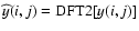 ${\widehat y}(i,j) = {\rm DFT2}[y(i,j)]$