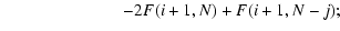 $\displaystyle \hspace*{2.5cm} -2F(i+1,N) + F(i+1,N-j);$