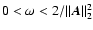 $0 < \omega < 2 / \Vert \vec{A}\Vert^2_2$