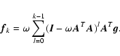 \begin{displaymath}
\vec{f}_k = \omega \sum_{l=0}^{k-1}(\vec {I}- \omega \vec{A}^T \vec{A})^l \vec{A}^T \vec{g}.
\end{displaymath}