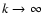 $k\rightarrow\infty$