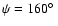 $\psi = 160\hbox{$^\circ$ }$