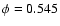 $\phi = 0.545$