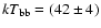 $kT_{\rm bb} = (42\pm 4)$